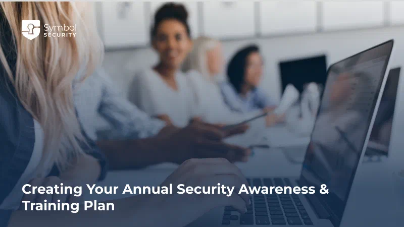 Creating Your Annual Security Awareness &amp; Training Plan