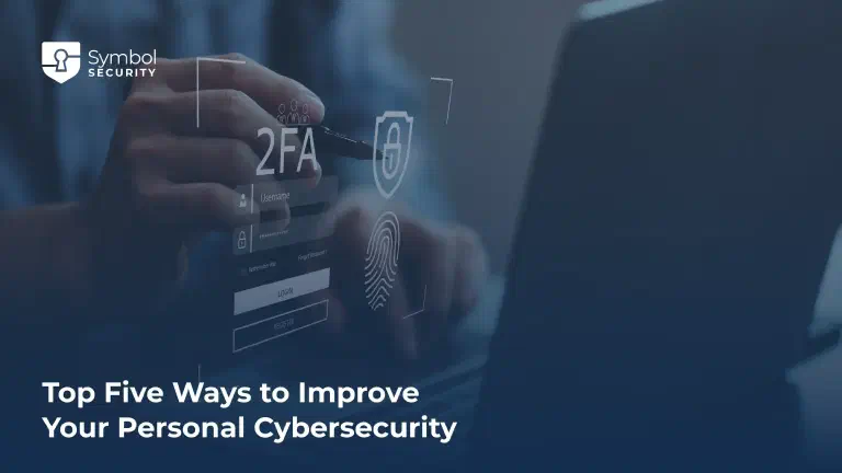 Top Five Ways to Improve Your Personal Cybersecurity - Symbol Security